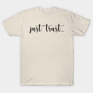 Just Trust T-Shirt